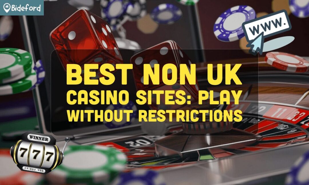Exploring Non-UK Casinos Opportunities and Benefits