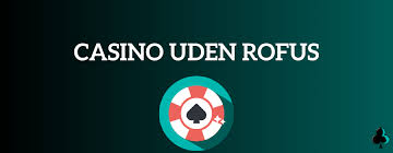 Casino uden ROFUS i Danmark En Guide til Spil og Underholdning